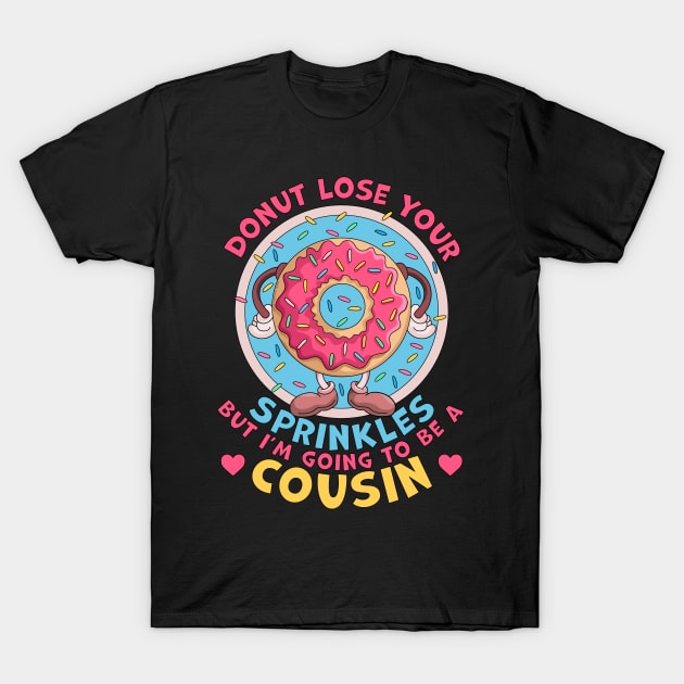 Donut Lose Your Sprinkles I'm Going to be a Cousin Pregnancy Announcement T-Shirt by OrangeMonkeyArt